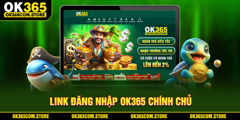 Link đăng nhập OK365 chính chủ Link đăng nhập OK365 chính chủ