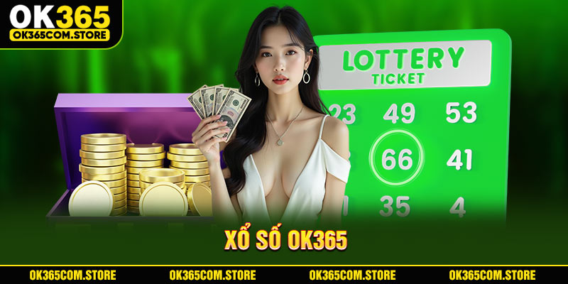 Tìm hiểu thông tin cần thiết trước khi tham gia xổ số OK365 Tìm hiểu thông tin cần thiết trước khi tham gia xổ số OK365
