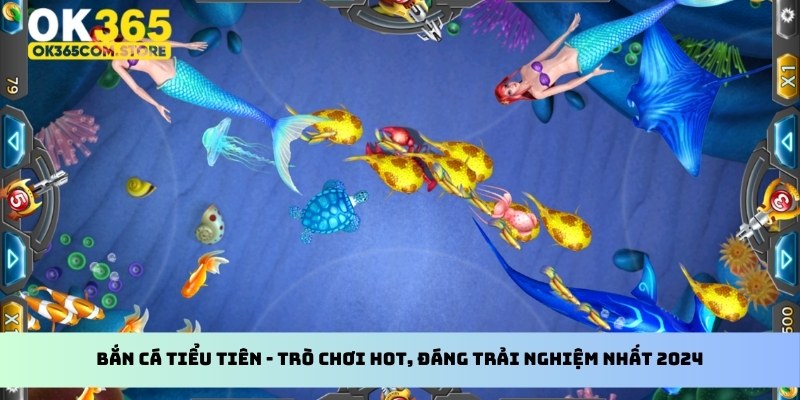 Bắn cá Tiểu Tiên - Trò chơi hot, đáng trải nghiệm nhất 2024 Bắn cá Tiểu Tiên - Trò chơi hot, đáng trải nghiệm nhất 2024