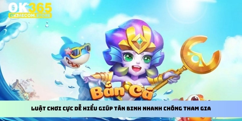 Luật chơi cực dễ hiểu giúp tân binh nhanh chóng tham gia Luật chơi cực dễ hiểu giúp tân binh nhanh chóng tham gia