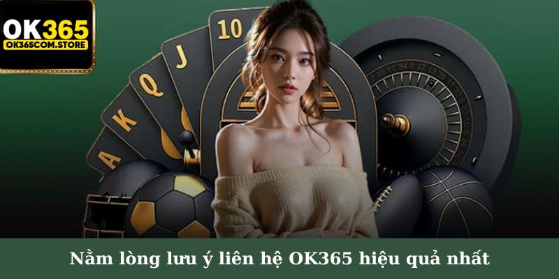 Nằm lòng lưu ý liên hệ OK365 hiệu quả nhất Nằm lòng lưu ý liên hệ OK365 hiệu quả nhất